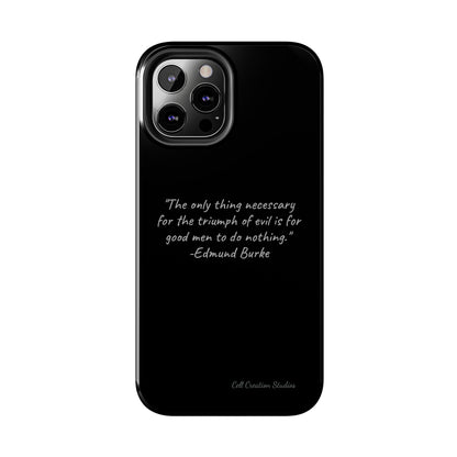 The "Triumph of Good" Edmund Burke Quote Phone Case -Tough Phone Cases