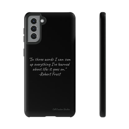 The "Life Goes On" Robert Frost Quote Phone Case -Tough Cases