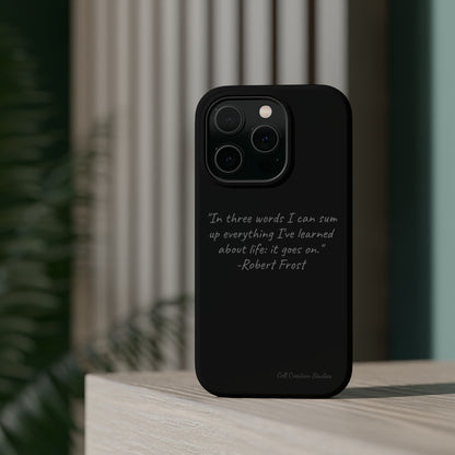 The "Life Goes On" Robert Frost Quote Phone Case -MagSafe Tough Cases