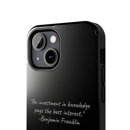 The "Knowledge is Investment" Benjamin Franklin Quote Phone Case -Tough Phone Cases