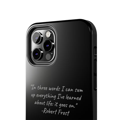 The "Life Goes On" Robert Frost Quote Phone Case -Tough Phone Cases