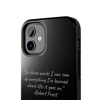 The "Life Goes On" Robert Frost Quote Phone Case -Tough Phone Cases