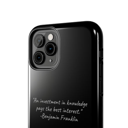 The "Knowledge is Investment" Benjamin Franklin Quote Phone Case -Tough Phone Cases