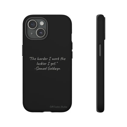 "Luck Through Hard Work" Samuel Goldwyn Quote Phone Case -Tough Cases